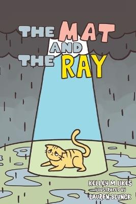 The Mat and the Ray - Kelley M Likes - cover