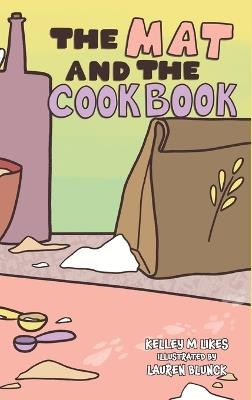 The Mat and the Cookbook - Kelley M Likes - cover