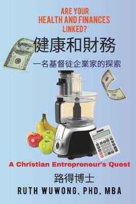 Health and Finances-with Chinese translation: A Christian Entrepreneur's Quest - Ruth Wuwong - cover