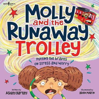 Molly and the Runaway Trolley: Putting the Brakes on Stress and Worry Volume 1 - Ashley Bartley - cover