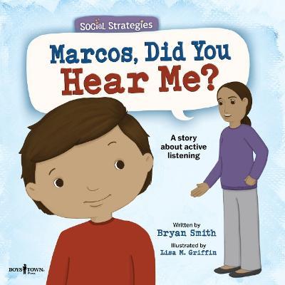 Marcos, Did You Hear Me?: A Story about Active Listening Volume 2 - Bryan Smith - cover
