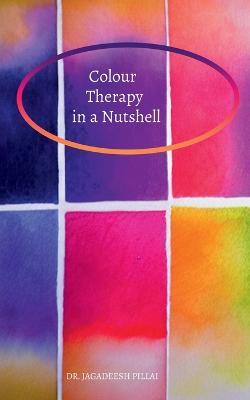 Color Therapy in a Nutshell - Jagadeesh - cover