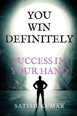 You Win Definitely Success Is in Your Hand - Satish Kumar - cover