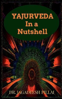 Yajurveda in a Nutshell - Jagadeesh - cover