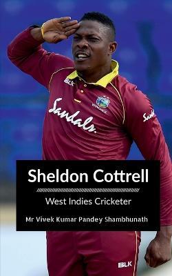 Sheldon Cottrell: West Indies Cricketer - Vivek Kumar Pandey - cover