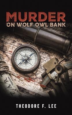 Murder on Wolf Owl Bank - Theodore F Lee - cover