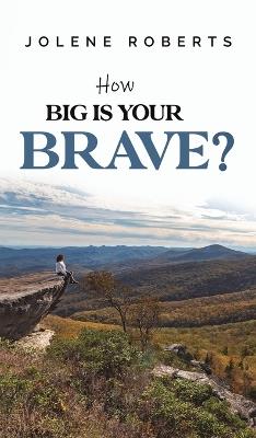 How Big is Your Brave? - Jolene Roberts - cover