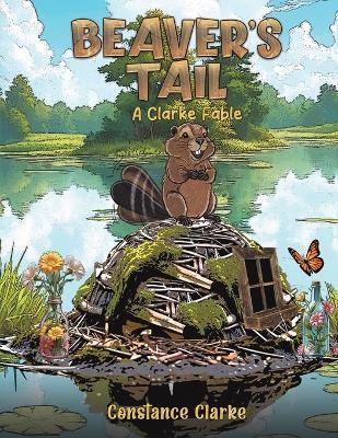 Beaver's Tail: A Clarke Fable - Constance Clarke - cover