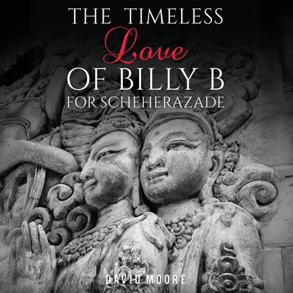 Timeless Love of Billy B for Scheherazade, The