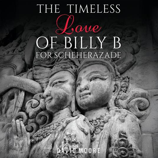 Timeless Love of Billy B for Scheherazade, The