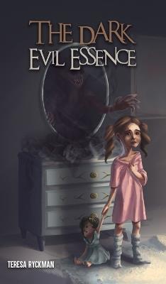 The Dark Evil Essence - Teresa Ryckman - cover
