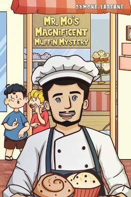 Mr. Mo's Magnificent Muffin Mystery - Symone LaDeane - cover