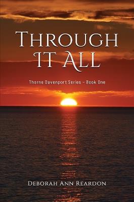 Through It All: Thorne Davenport Series – Book One - Deborah Ann Reardon - cover