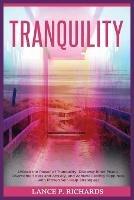 Tranquility: Unlock the Power of Tranquility: Discover Inner Peace, Overcome Stress and Anxiety, and Achieve Lasting Happiness with Proven Self-Help Strategies!