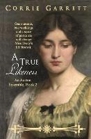 A True Likeness: A Pride and Prejudice Variation - Corrie Garrett - cover