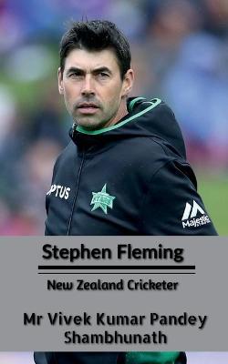 Stephen Fleming: New Zealand Cricketer - Vivek Kumar Pandey - cover