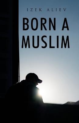 Born a Muslim - Izek Aliev - cover
