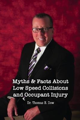 Myths & Facts About Low Speed Collisions and Occupant Injury - Thomas E Dow - cover