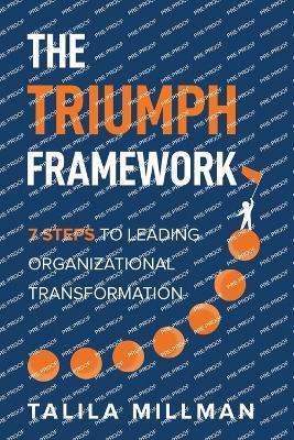 The TRIUMPH Framework: 7 Steps to Leading Organizational Transformation - Talila Millman - cover