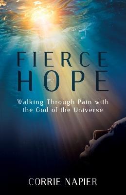 Fierce Hope: Walking Through Pain with the God of the Universe - Napier - cover