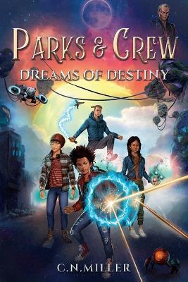 Parks and Crew: Dreams of Destiny - C N Miller - cover