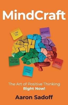 MindCraft: The Art of Positive Thinking RIGHT NOW! - Aaron Sadoff - cover
