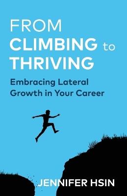 From Climbing to Thriving: Embracing Lateral Growth in Your Career - Jennifer Hsin - cover