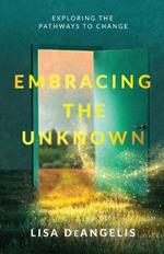 Embracing the Unknown: Exploring the Pathways to Change