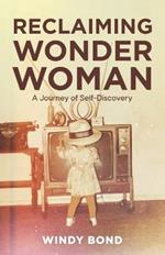 Reclaiming Wonder Woman: A Journey of Self-Discovery