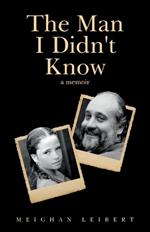 The Man I Didn't Know: A Memoir