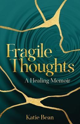Fragile Thoughts: A Healing Memoir - Katie Bean - cover