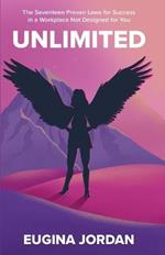 Unlimited: The Seventeen Proven Laws for Success in a Workplace Not Designed for You