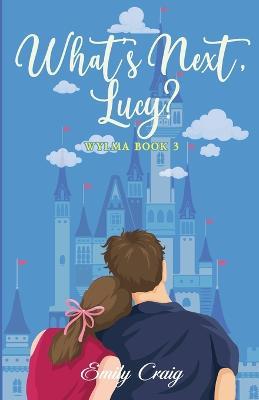 What's Next, Lucy?: Wylma Book 3 - Emily Craig - cover