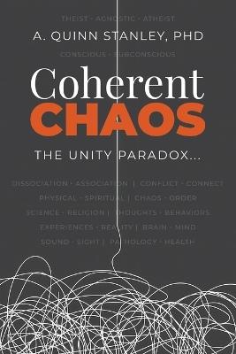 Coherent Chaos: The Unity Paradox - A Quinn Stanley - cover
