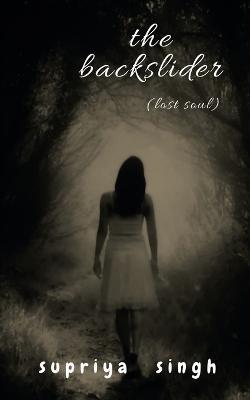 The Backslider - Supriya Singh - cover