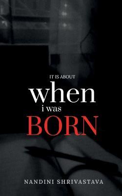 When I Was Born - Nandini Shrivastava - cover