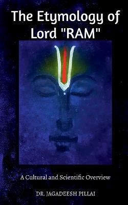 The Etymology of Lord Ram - Jagadeesh - cover
