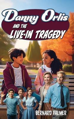 Danny Orlis and the Live-in Tragedy - Bernard Palmer - cover