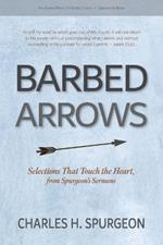 Barbed Arrows: Selections That Touch the Heart, from Spurgeon's Sermons