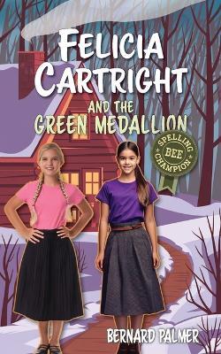 Felicia Cartright and the Green Medallion - Bernard Palmer - cover