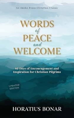 Words of Peace and Welcome: 62 Days of Encouragement and Inspiration for Christian Pilgrims - Horatius Bonar - cover