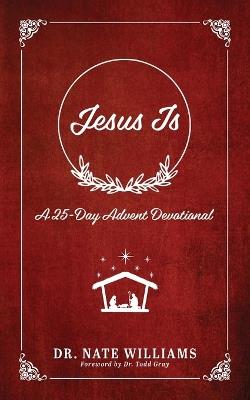 Jesus Is: A 25-Day Advent Devotion - Nate Williams - cover