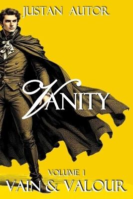 Vain & Valour: Volume 1 - Vanity - Justan Autor - cover