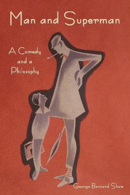 Man and Superman: A Comedy and a Philosophy - George Bernard Shaw - cover