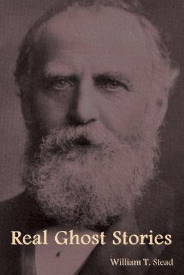 Real Ghost Stories - William T Stead - cover