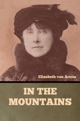 In the Mountains - Elizabeth Von Arnim - cover
