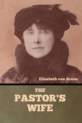 The Pastor's Wife - Elizabeth Von Arnim - cover