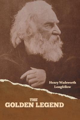 The Golden Legend - Henry Wadsworth Longfellow - cover
