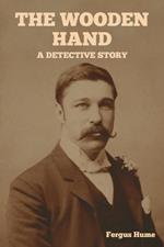 The Wooden Hand: A Detective Story