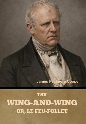 The Wing-and-Wing; Or, Le Feu-Follet - James Fenimore Cooper - cover